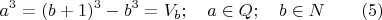 $$a^3=(b+1)^3-b^3=V_b;\quad a\in Q;\quad b\in N\qquad \e(5)$$