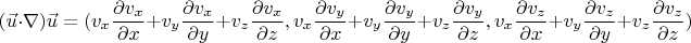 $$(\vec{u}\cdot \nabla)\vec{u}=(v_x\frac{\partial v_x}{\partial x}+v_y\frac{\partial v_x}{\partial y}+v_z\frac{\partial v_x}{\partial z}, v_x\frac{\partial v_y}{\partial x}+v_y\frac{\partial v_y}{\partial y}+v_z\frac{\partial v_y}{\partial z}, v_x\frac{\partial v_z}{\partial x}+v_y\frac{\partial v_z}{\partial y}+v_z\frac{\partial v_z}{\partial z})$$
