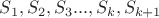 $S_1, S_2, S_3... , S_k, S_{k+1}$