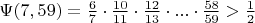$ \Psi (7, 59)=\frac{6}{7}\cdot\frac{10}{11}\cdot\frac{12}{13}\cdot...\cdot\frac{58}{59}>\frac{1}{2} $