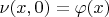 $\nu(x,0)=\varphi(x)$