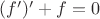 $(f')'+f=0$