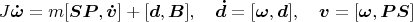 $$J\boldsymbol{\dot\omega}=m[\boldsymbol{SP},\boldsymbol{\dot v}]+[\boldsymbol d,\boldsymbol B],\quad \boldsymbol{\dot d}=[\boldsymbol\omega,\boldsymbol d],\quad\boldsymbol{ v}=[\boldsymbol\omega,\boldsymbol{PS}]$$
