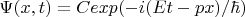 $\Psi(x,t)=Cexp(-i(Et-px)/\hbar)$