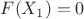 $F (X_1)=0$