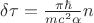 ${\delta}{\tau}=\frac{\pi\hbar}{mc^2\alpha}{n}$