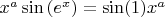 $\[
x^a \sin \left( {e^x } \right) = \sin (1)x^a 
\]$