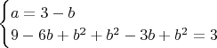 $
\begin{cases}
a=3-b\\
9-6b+b^2+b^2-3b+b^2=3
\end{cases}$
