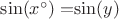$\sin (x^\circ)  = $\sin (y)