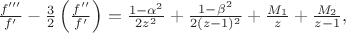 $\frac{f'''}{f'}-\frac{3}{2}\left(\frac{f''}{f'}\right)=\frac{1-\alpha^2}{2z^2}+\frac{1-\beta^2}{2(z-1)^2}+\frac{M_1}{z}+\frac{M_2}{z-1},$