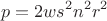 $$p=2ws^2n^2r^2$$