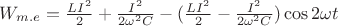 $W_{m.e} = \frac{LI^2}{2} + \frac{I^2}{2\omega^2 C} - (\frac{LI^2}{2} - \frac{I^2}{2\omega^2 C} )\cos2\omega t$ $W_{m.e} = \frac{LI^2}{2} + \frac{I^2}{2\omega^2 C} - (\frac{LI^2}{2} - \frac{I^2}{2\omega^2 C} )\cos2\omega t$