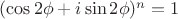 $(\cos 2\phi + i \sin 2\phi)^n = 1$