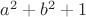 $a^2+b^2+1$