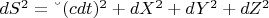 $dS^2 = &ndash; (cdt)^2 + dX^2 + dY^2 + dZ^2$