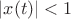 $|x(t)|<1$