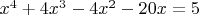$x^4+4x^3-4x^2-20x=5$
