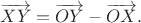 $\overrightarrow{XY}=\overrightarrow{OY}-\overrightarrow{OX}.$