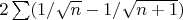 $2\sum (1/\sqrt{n}-1/\sqrt{n+1})$
