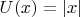 $U(x)=|x|$
