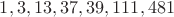 ${1, 3, 13, 37, 39, 111, 481}$ ${1, 3, 13, 37, 39, 111, 481}$