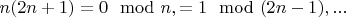 $n(2n+1)=0\mod n,=1\mod(2n-1),...$