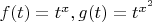 $f(t)=t^x, g(t)=t^{x^2}$
