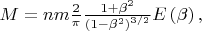 $M = nm\frac{2}{\pi }\frac{{1 + {\beta ^2}}}{{{{(1 - {\beta ^2})}^{3/2}}}}E\left( \beta  \right),$