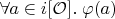 $\forall a\in i[\mathcal O].\;\varphi(a)$