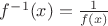 $f^{-1}(x)=\frac{1}{f(x)}$