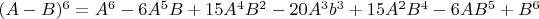 $(A-B)^6 = A^6-6A^5B+15A^4B^2-20A^3b^3+15A^2B^4-6AB^5+B^6$