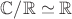$\mathbb C/\mathbb R\simeq \mathbb R$ $\mathbb C/\mathbb R\simeq \mathbb R$