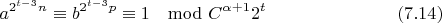 $$a^{2^{t-3}n}\equiv b^{2^{t-3}p}\equiv 1\mod C^{\alpha+1}2^t\eqno(7.14)$$