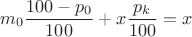 $$m_0 \frac {100 - p_0}{100} + x \frac{p_k}{100} = x$$