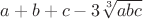 $a+b+c - 3\sqrt[3]{abc}$