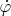 $\dot \varphi$