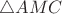 $\triangle AMC$