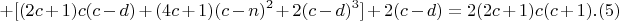$$ +[(2c+1)c(c-d)+(4c+1)(c-n)^2+2(c-d)^3] + 2(c-d) = 2(2c+1)c(c+1) .(5)$$