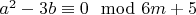 $a^2 -3b\equiv 0\mod 6m +5$
