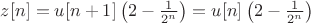 $z[n]=u[n+1]\left(2-\frac 1{2^n}\right)=u[n]\left(2-\frac 1{2^n}\right)$