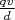 $\frac{q v}{d}$