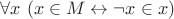 $\forall x~(x \in M \leftrightarrow \neg x \in x)$