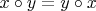 $x\circ y=y\circ x$