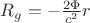 $R_g = - \frac{2\Phi}{c^2}r $