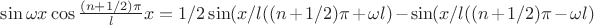 \sin\omega x \cos\frac{(n+1/2)\pi}{l}x=1/2\sin(x/l((n+1/2)\pi+\omega l)-\sin(x/l((n+1/2)\pi-\omega l)