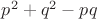 $p^2+q^2-pq$