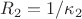 $R_2=1/\kappa_2$