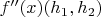 $f''(x)(h_1,h_2)$