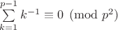 $\sum\limits_{k=1}^{p-1}k^{-1}\equiv 0\pmod {p^2}$