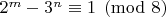 $2^m-3^n \equiv 1 \pmod{8}$